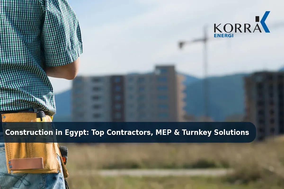 Top MEP And Turnkey Construction Company in Egypt | Korra Energi