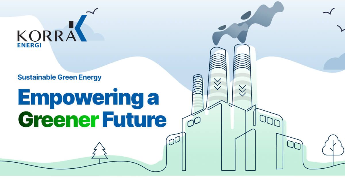 Green Energy Solutions for a Sustainable Future | Korra-Energi